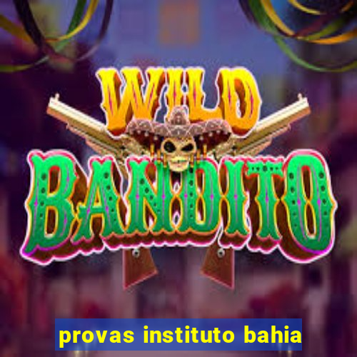 provas instituto bahia